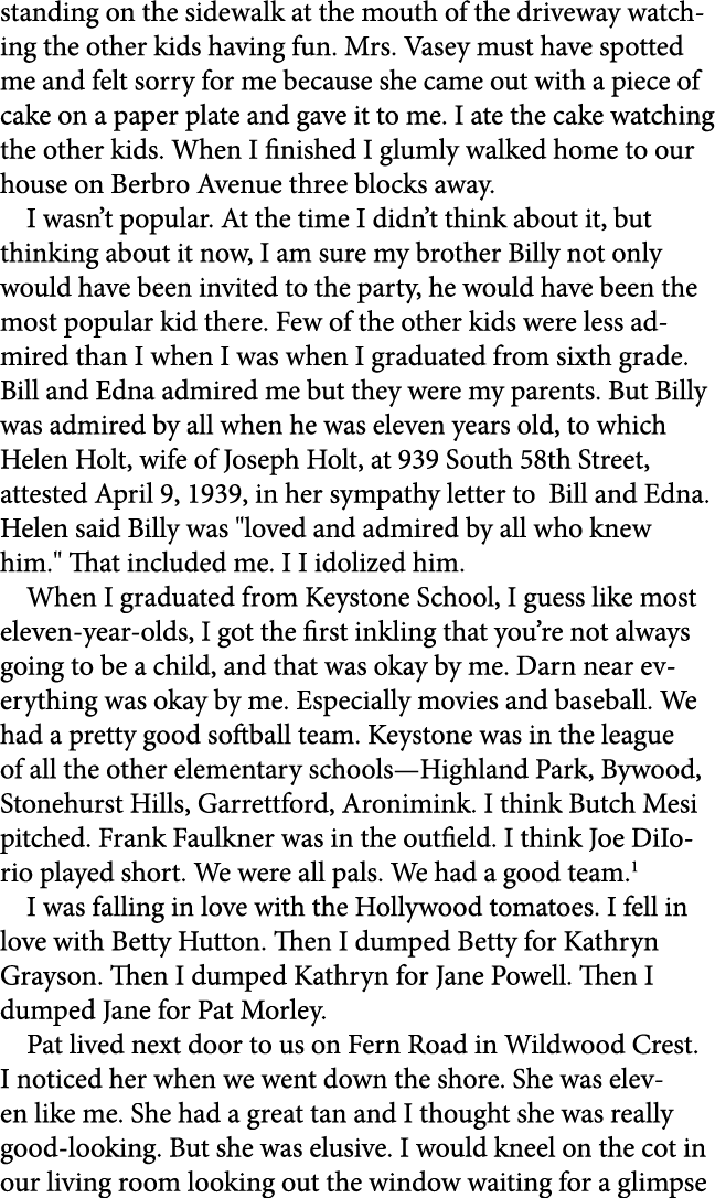 standing on the sidewalk at the mouth of the driveway watching the other kids having fun. Mrs. Vasey must have spotte...