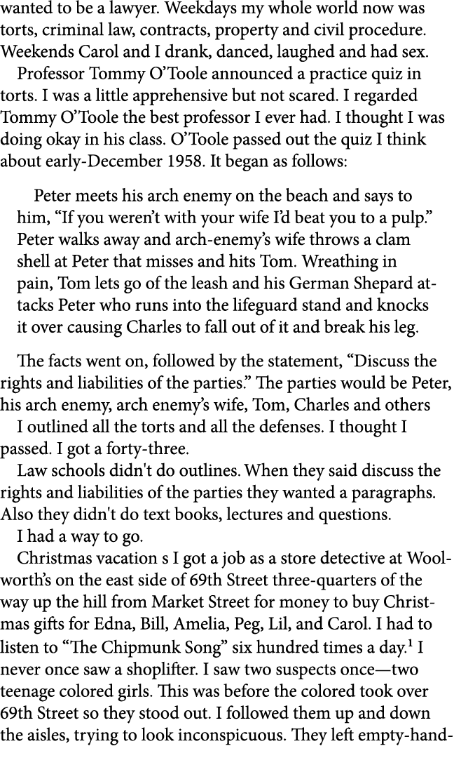 wanted to be a lawyer. Weekdays my whole world now was torts, criminal law, contracts, property and civil procedure. ...