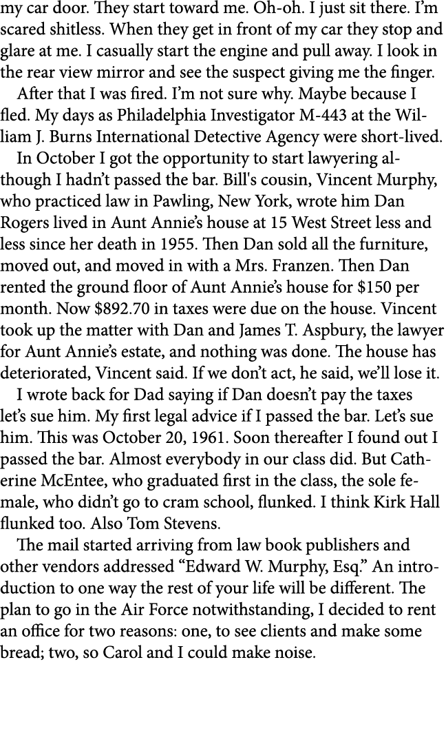 my car door. They start toward me. Oh oh. I just sit there. I’m scared shitless. When they get in front of my car the...