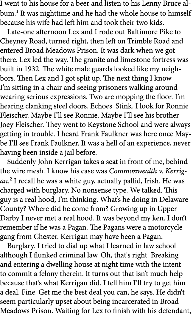 I went to his house for a beer and listen to his ﻿Lenny Bruce album. It was nighttime and he had the whole house to h...