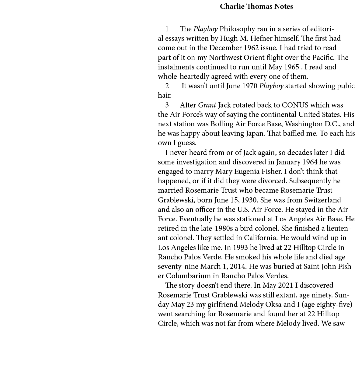Charlie Thomas Notes ﻿ The ﻿﻿﻿Playboy Philosophy ran in a series of editorial essays written by ﻿Hugh M. Hefner himse...