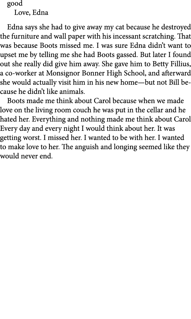 good Love, Edna Edna says she had to give away my cat because he destroyed the furniture and wall paper with his ince...