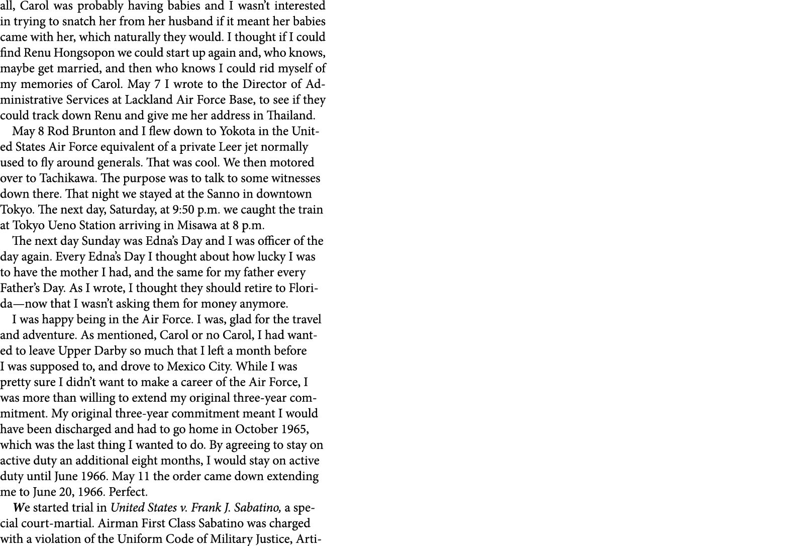 all, Carol was probably having babies and I wasn’t interested in trying to snatch her from her husband if it meant he...