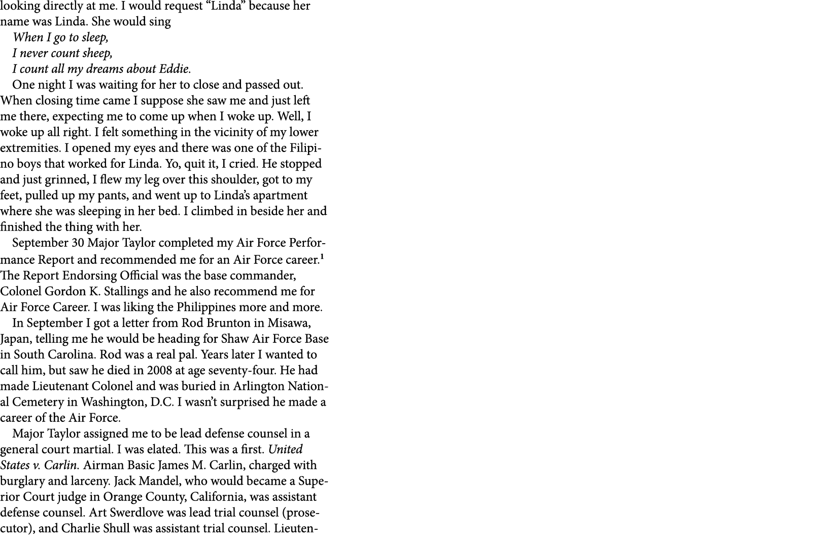 looking directly at me. I would request “Linda” because her name was Linda. She would sing When I go to sleep, I neve...