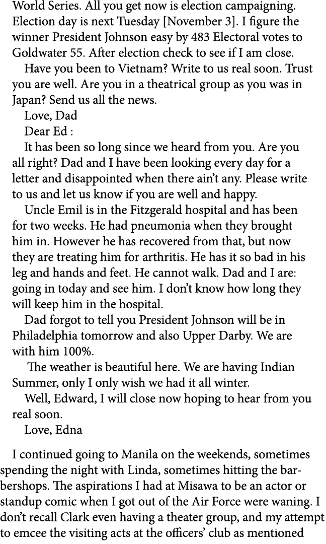 World Series. All you get now is election campaigning. Election day is next Tuesday [November 3]. I figure the winner...