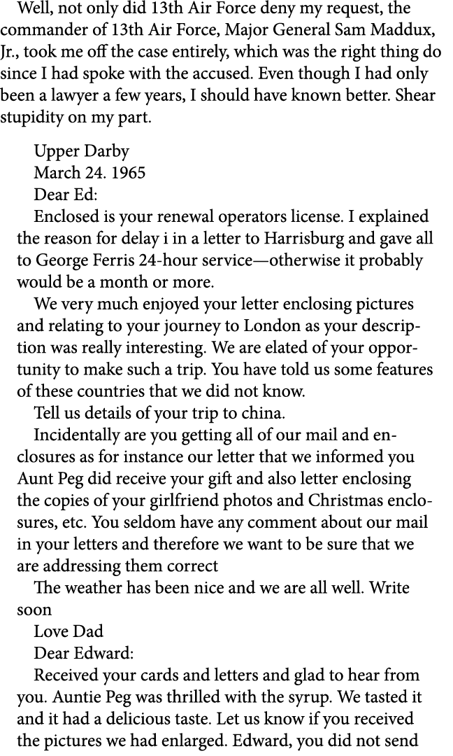 Well, not only did ﻿13th Air Force deny my request, the commander of ﻿13th Air Force, Major General ﻿Sam Maddux, Jr.,...