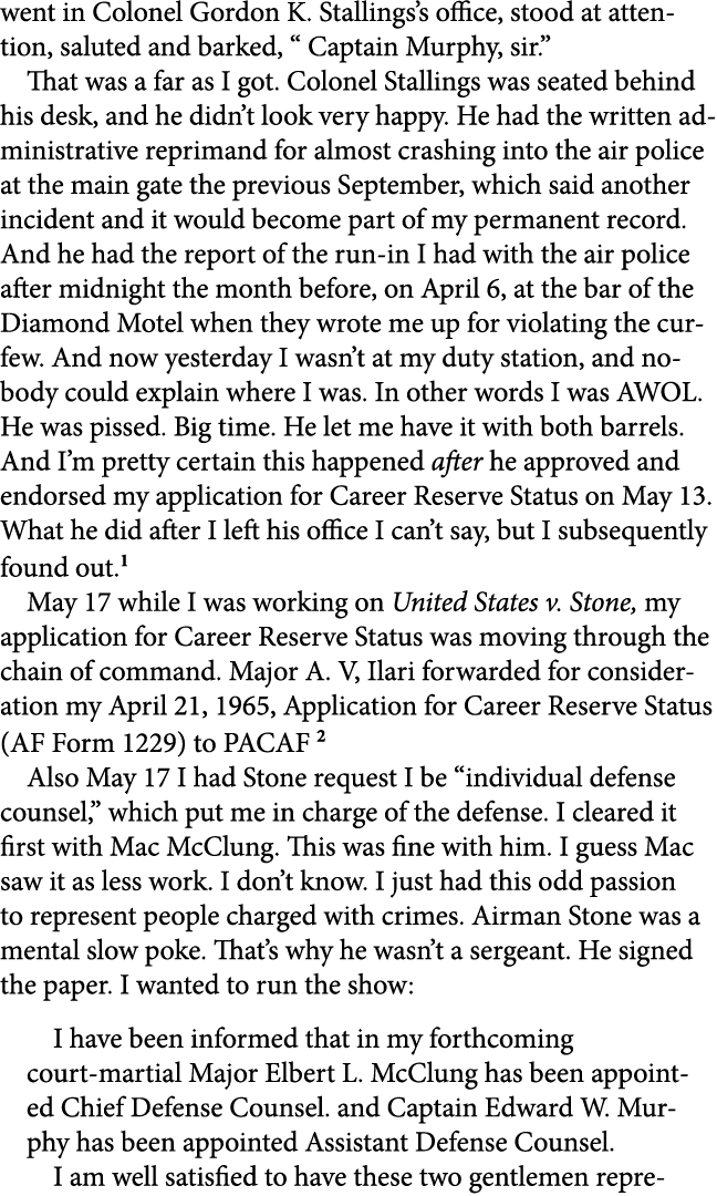 went in Colonel Gordon K. Stallings’s office, stood at attention, saluted and barked, “ Captain Murphy, sir.” That wa...