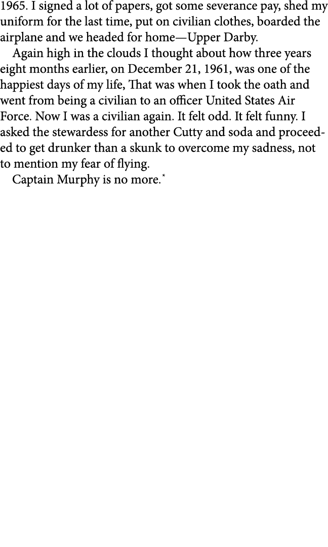 1965. I signed a lot of papers, got some ﻿severance pay, shed my uniform for the last time, put on ﻿civilian clothes,...