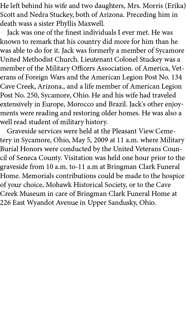 He left behind his wife and two daughters, Mrs. Morris (Erika) Scott and Nedra Stuckey, both of Arizona. Preceding hi...