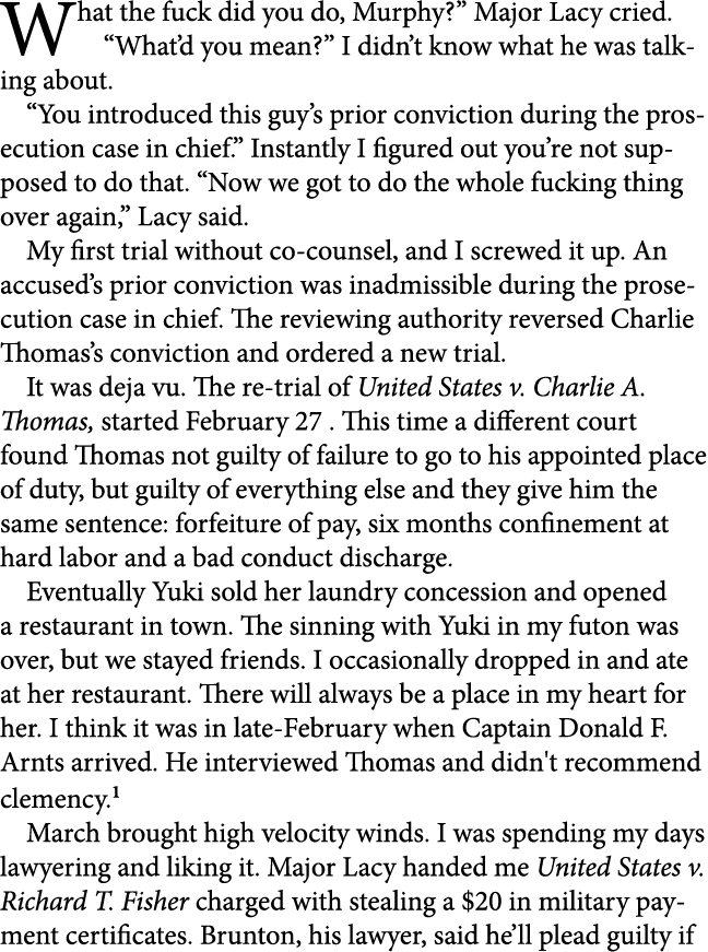 What the fuck did you do, Murphy?” Major Lacy cried. “What’d you mean?” I didn’t know what he was talking about. “You...