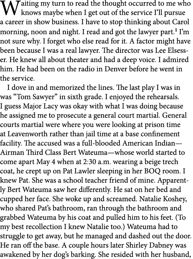 Waiting my turn to read the thought occurred to me who knows maybe when I get out of the service I’ll pursue a career...
