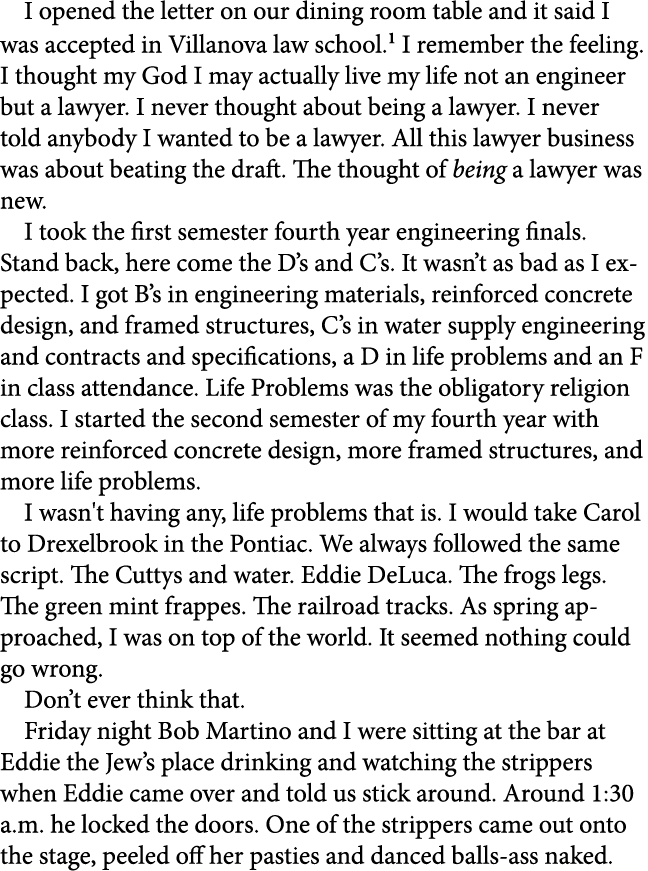 I opened the letter on our dining room table and it said I was accepted in ﻿﻿Villanova law school. I remember the fee...