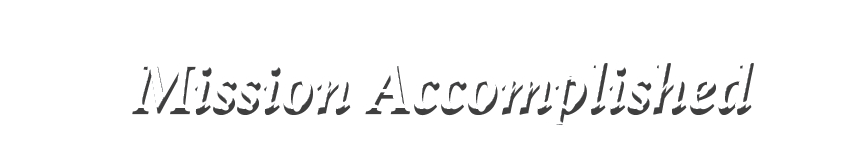  Mission Accomplished