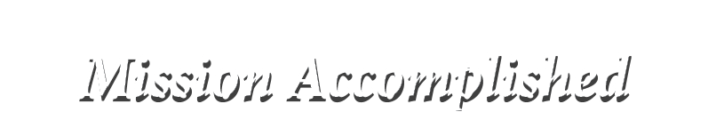 Mission Accomplished