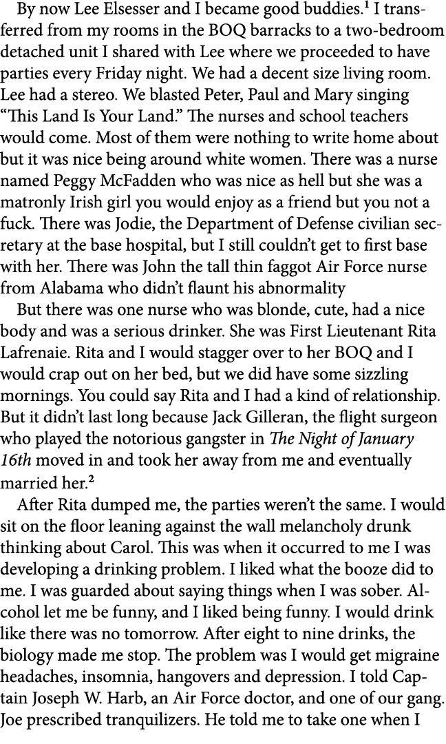 By now ﻿Lee Elsesser and I became good buddies. I transferred from my rooms in the BOQ barracks to a two bedroom deta...