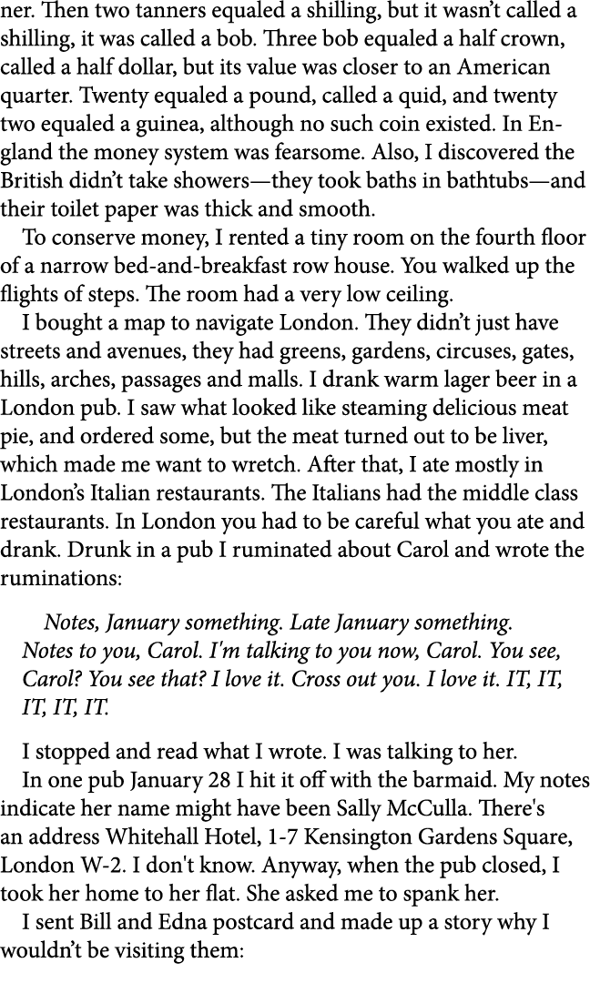 ner. Then two tanners equaled a ﻿shilling, but it wasn’t called a ﻿shilling, it was called a bob. Three bob equaled a...