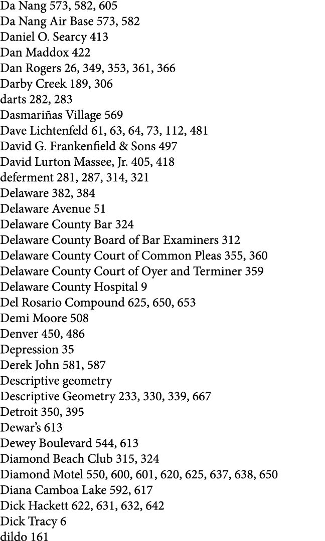 Da Nang 573, 582, 605 Da Nang Air Base 573, 582 Daniel O. Searcy 413 Dan Maddox 422 Dan Rogers 26, 349, 353, 361, 366...