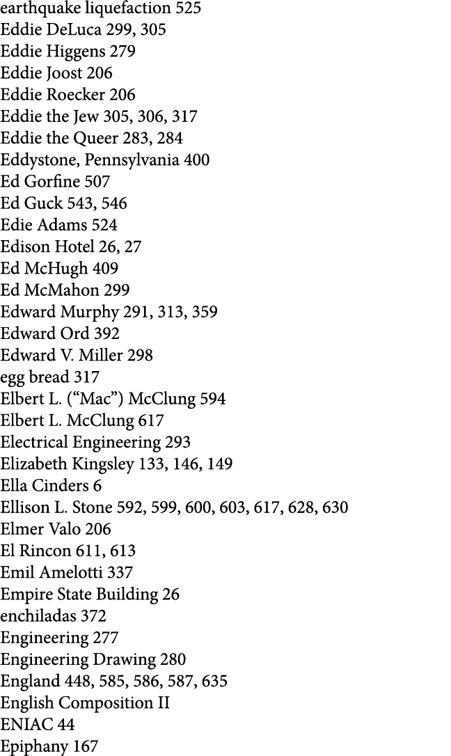 earthquake liquefaction 525 Eddie DeLuca 299, 305 Eddie Higgens 279 Eddie Joost 206 Eddie Roecker 206 Eddie the Jew 3...