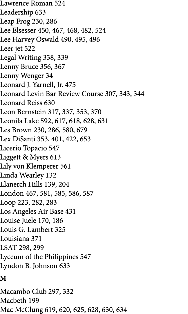 Lawrence Roman 524 Leadership 633 Leap Frog 230, 286 Lee Elsesser 450, 467, 468, 482, 524 Lee Harvey Oswald 490, 495,...