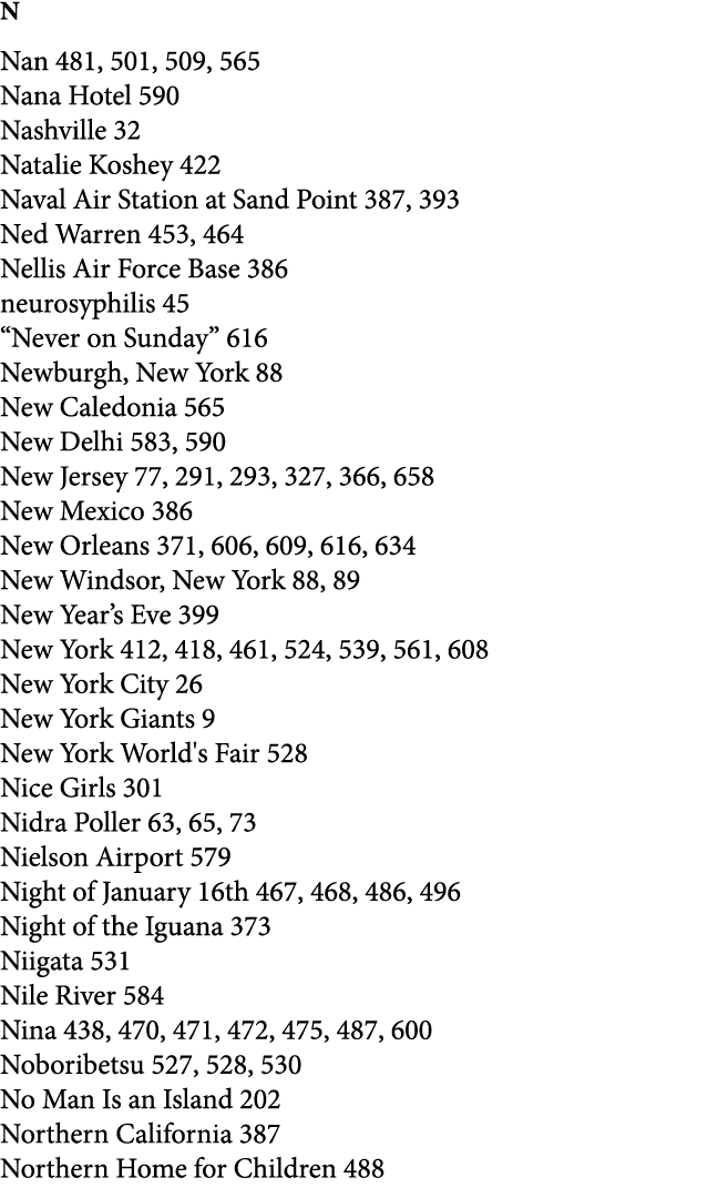 N Nan 481, 501, 509, 565 Nana Hotel 590 Nashville 32 Natalie Koshey 422 Naval Air Station at Sand Point 387, 393 Ned ...