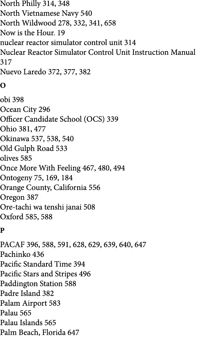 North Philly 314, 348 North Vietnamese Navy 540 North Wildwood 278, 332, 341, 658 Now is the Hour. 19 nuclear reactor...