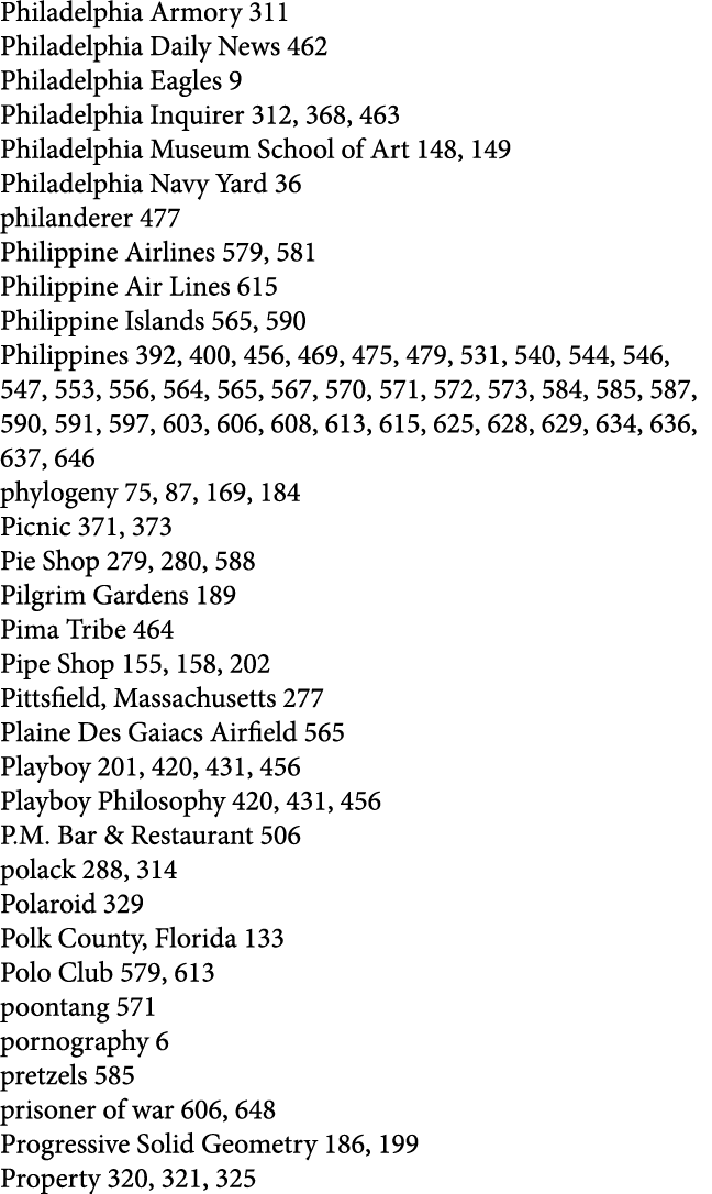 Philadelphia Armory 311 Philadelphia Daily News 462 Philadelphia Eagles 9 Philadelphia Inquirer 312, 368, 463 Philade...