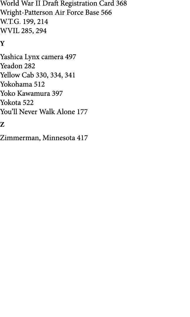 World War II Draft Registration Card 368 Wright Patterson Air Force Base 566 W.T.G. 199, 214 WVIL 285, 294 Y Yashica ...