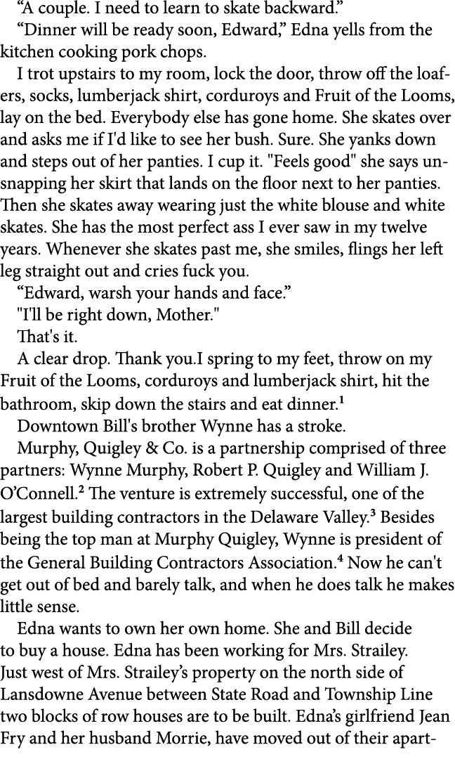 “A couple. I need to learn to skate backward.” “Dinner will be ready soon, Edward,” Edna yells from the kitchen cooki...