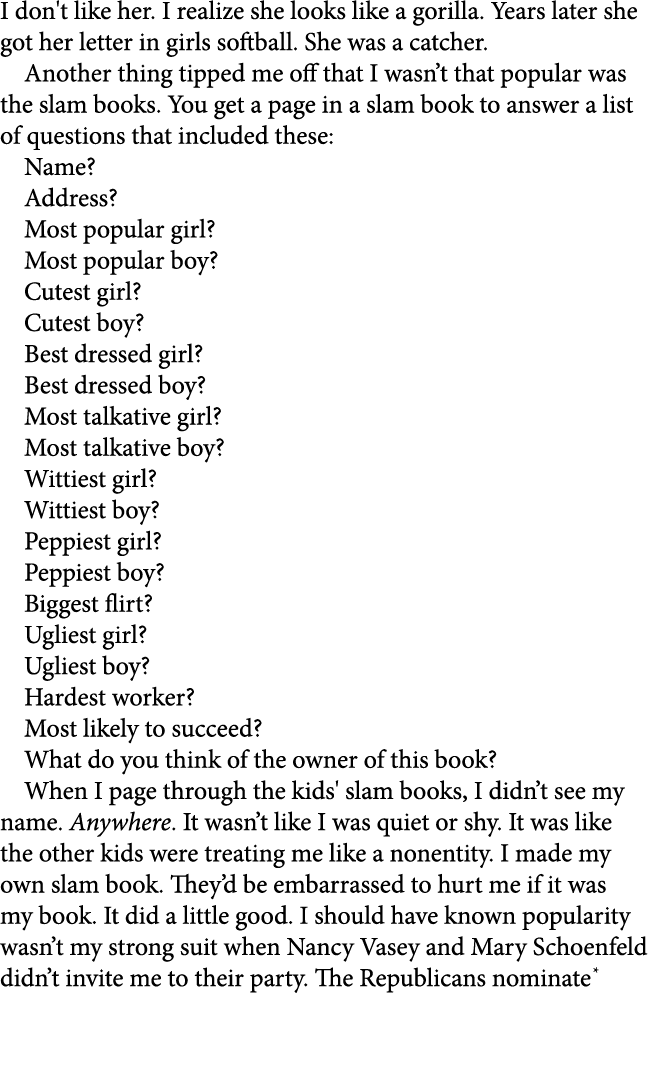 I don't like her. I realize she looks like a gorilla. Years later she got her letter in girls softball. She was a cat...