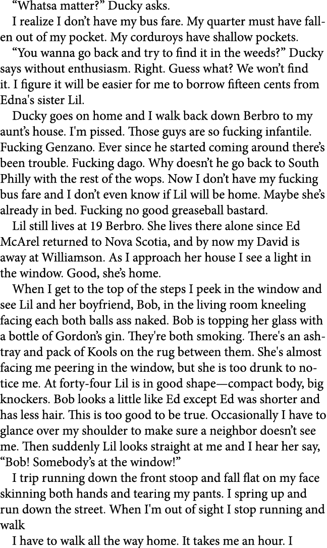 “Whatsa matter?” Ducky asks. I realize I don’t have my bus fare. My quarter must have fallen out of my pocket. My cor...