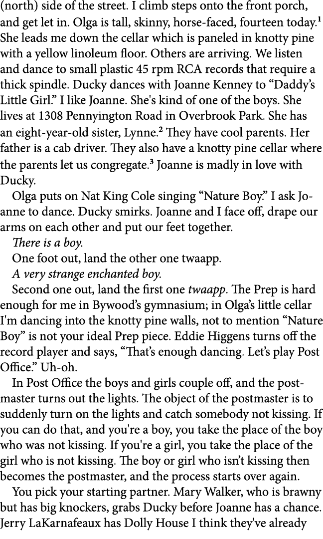 (north) side of the street. I climb steps onto the front porch, and get let in. Olga is tall, skinny, horse faced, fo...