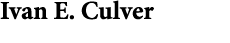Ivan E. Culver