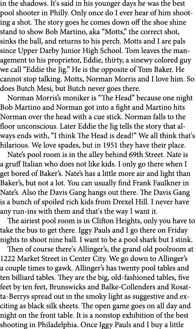 in the shadows. It's said in his younger days he was the best pool shooter in Philly. Only once do I ever hear of him...