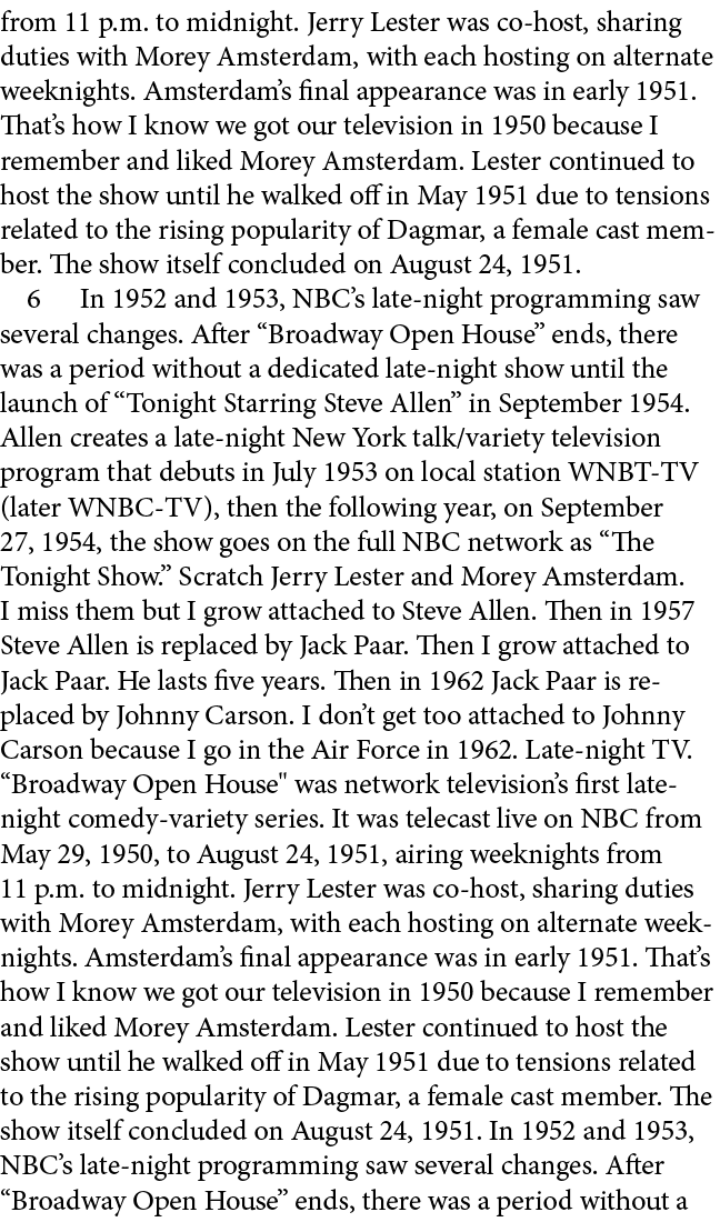 from 11 p.m. to midnight. Jerry Lester was co host, sharing duties with Morey Amsterdam, with each hosting on alterna...