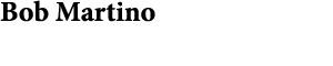 Bob Martino