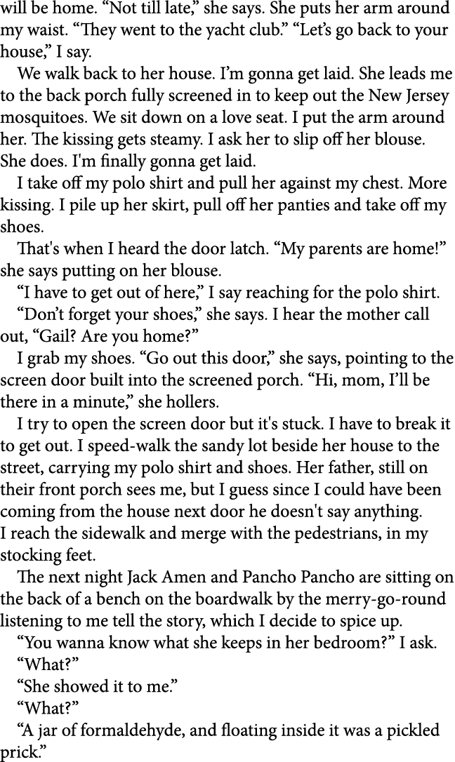 will be home. “Not till late,” she says. She puts her arm around my waist. “They went to the yacht club.” “Let’s go b...