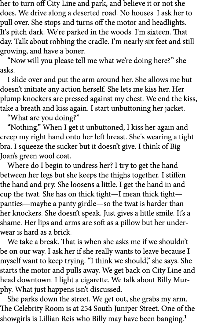 her to turn off City Line and park, and believe it or not she does. We drive along a deserted road. No houses. I ask ...