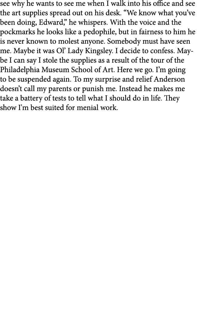 see why he wants to see me when I walk into his office and see the art supplies spread out on his desk. “We know what...