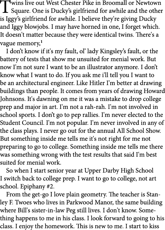 Twins live out West Chester Pike in Broomall or Newtown Square. One is Ducky’s girlfriend for awhile and the other is...