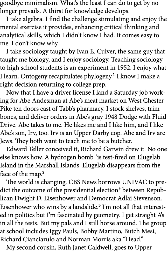 goodbye ﻿minimalism. What’s the least I can do to get by no longer prevails. A thirst for knowledge develops. I take ...