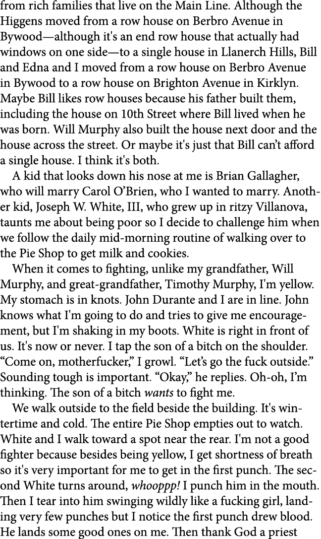 from rich families that live on the ﻿Main Line. Although the Higgens moved from a row house on Berbro Avenue in Bywoo...