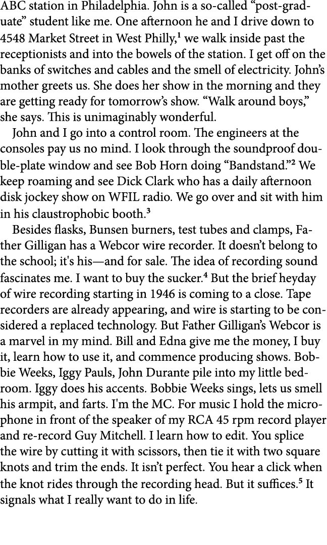 ABC station in Philadelphia. ﻿John is a so called “post graduate” student like me. One afternoon he and I drive down ...