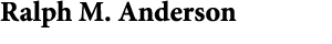 Ralph M. Anderson