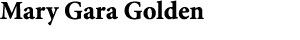 Mary Gara Golden