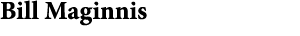 Bill Maginnis