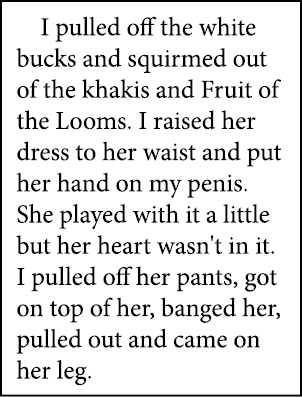 I pulled off the white bucks and squirmed out of the khakis and Fruit of the Looms. I raised her dress to her waist a...