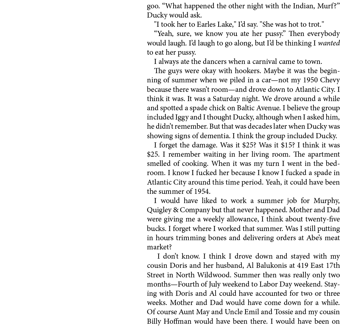goo. “What happened the other night with the Indian, Murf?” Ducky would ask. \“I took her to ﻿﻿Earles Lake,\" I’d say...