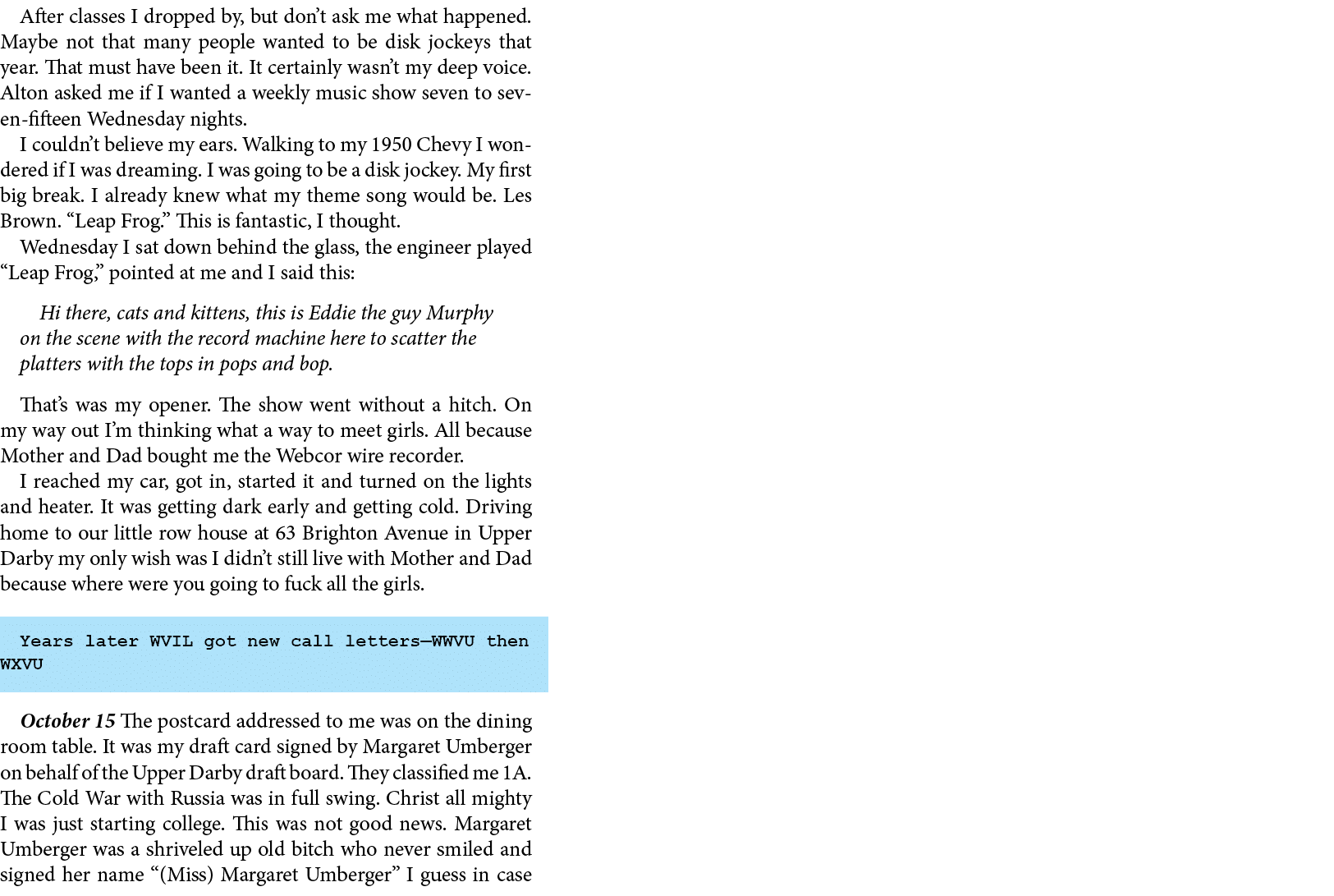 After classes I dropped by, but don’t ask me what happened. Maybe not that many people wanted to be disk jockeys that...