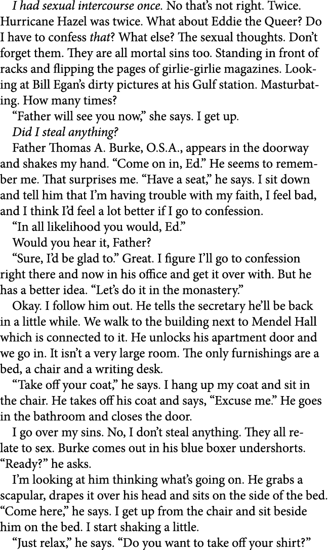 I had sexual intercourse once. No that’s not right. Twice. Hurricane Hazel was twice. What about Eddie the Queer? Do ...