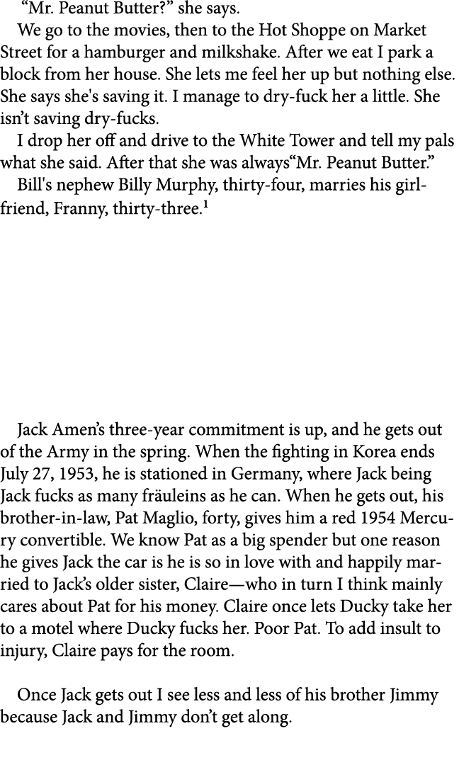  “Mr. Peanut Butter?” she says. We go to the movies, then to the Hot Shoppe on Market Street for a hamburger and milk...